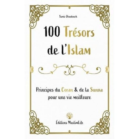 100 trésors de l'Islam - Principes du Coran et de la Sunna Muslimlife