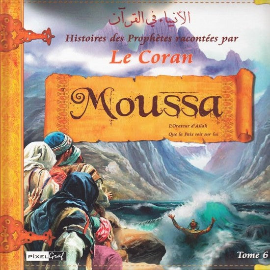 Histoires des Prophètes racontées par Le Coran Tome 6 - MOUSSA