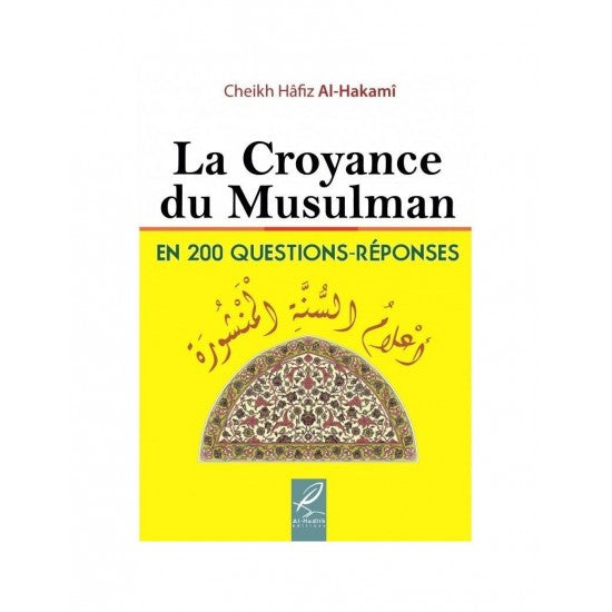 La croyance du musulman en 200 questions réponses
