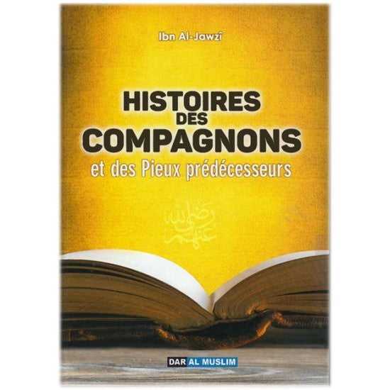 Histoires des Compagnons et des Pieux prédécesseurs Ibn Al-Jawzi