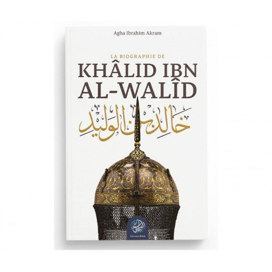 La biographie de Khâlid ibn al-Walîd