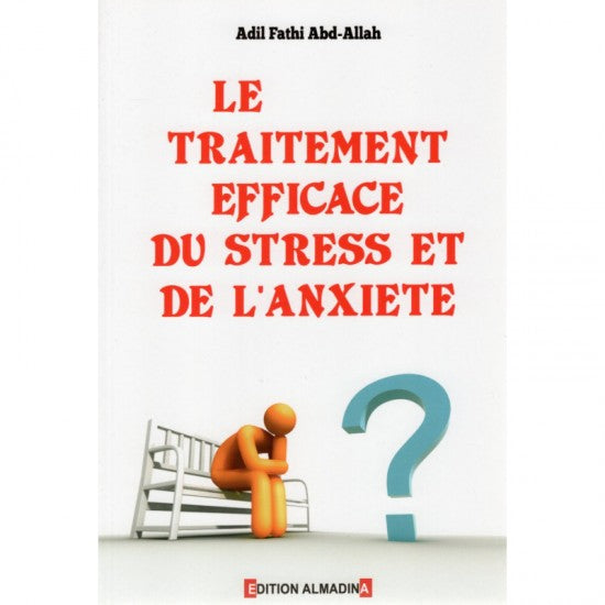 Le Traitement Efficace Du Stresse Et De L'anxiété - Adil Fathi Abd-Allah