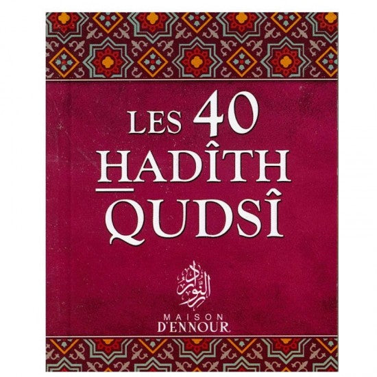 Les 40 HADÎTH QUDSÎ - Français et Arabe