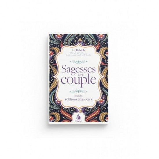 Sagesses sur le couple : pour des relations épanouies - Ali Habibbi - Al Bayyinah
