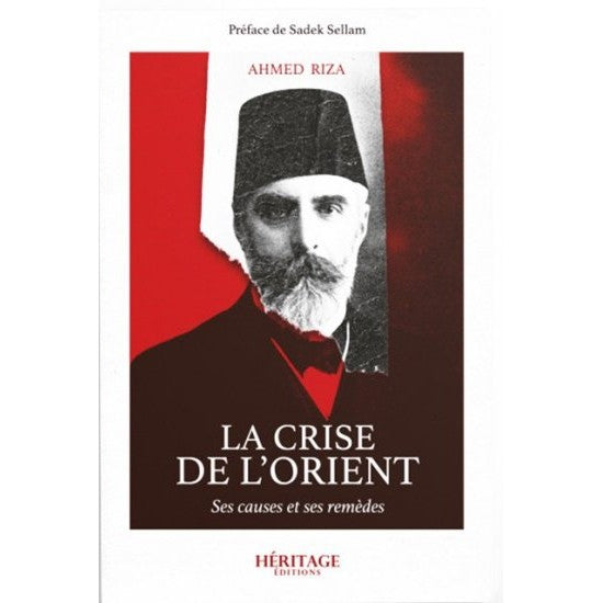 La crise de l'Orient - Ahmed Riza - Héritage