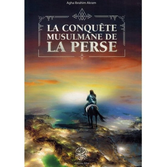 La Conquête Musulmane de la Perse