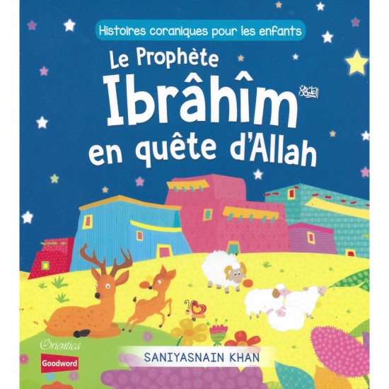 Le prophète ibrâhîm en quête d'allah histoires coraniques pour les enfants