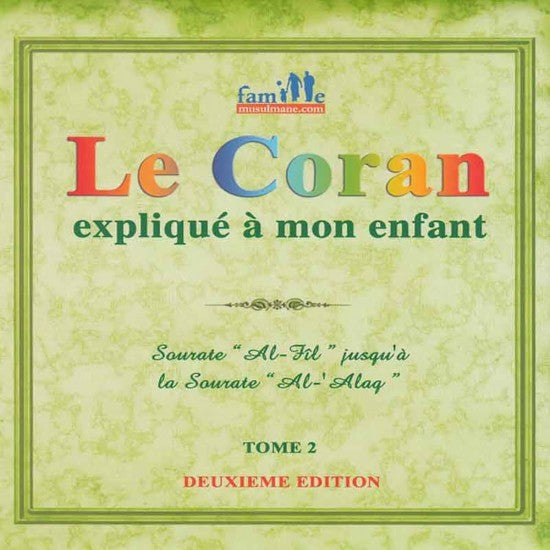 Le Coran Explique a mon Enfant Tome 2 - Surat Al-Fil - Al-Alaq