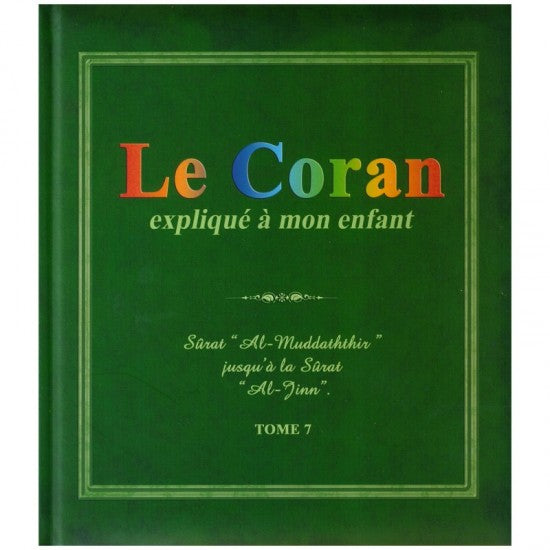 Le Coran explique a mon enfant Tome 7 Sûrat Al Muddaththir a Al Jinn