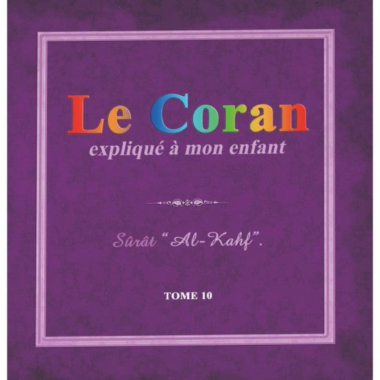 Le Coran Explique a mon Enfant Tome 10 Sûrat Al-Kahf