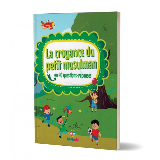 La croyance du petit musulman en 40 questions réponses