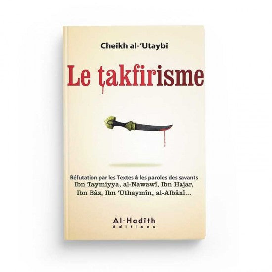 LE TAKFIRISME - CHEIKH AL-'UTAYBÎ