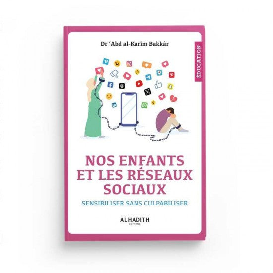 Nos Enfants et les Réseaux Sociaux ,Sensibiliser sans culpabiliser